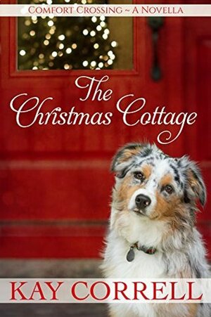 The Christmas Cottage by Kay Correll