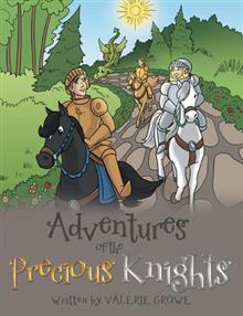 Adventures of the Precious Knights by Valerie Crowe