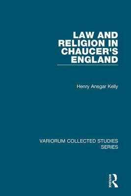 Law and Religion in Chaucer's England by Henry Ansgar Kelly