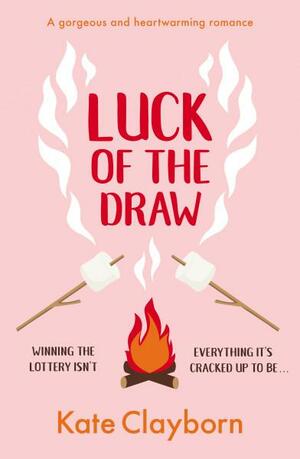 Luck of the Draw: A gorgeous and heartwarming romance by Kate Clayborn
