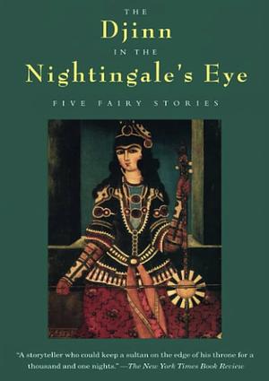 The Djinn in the Nightingale's Eye: Five Fairy Stories by A.S. Byatt