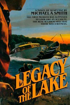 Legacy of the Lake by Michael A. Smith