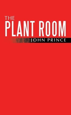 The Plant Room by John Prince