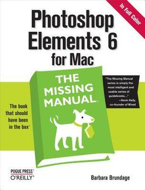 Photoshop Elements 6 for Mac: The Missing Manual: The Missing Manual by Barbara Brundage