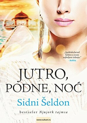 Jutro, podne, noć by Sidney Sheldon