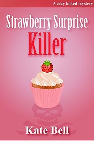 Strawberry Surprise Killer by Kate Bell