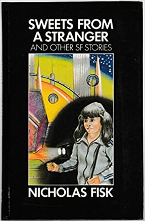 Sweets from a Stranger: And Other SF Stories by Nicholas Fisk