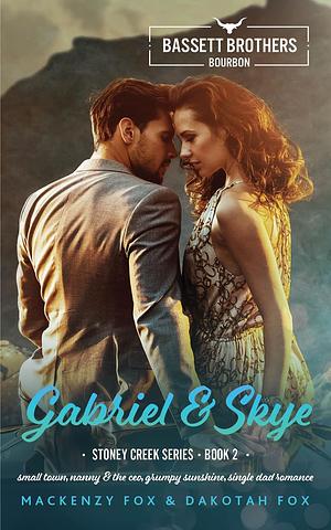 Gabriel & Skye: Bassett Brothers Bourbon by Dakotah Fox, Mackenzy Fox