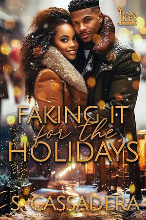 Faking It For The Holidays by S. Cassadera