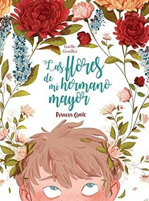 Las flores de mi hermano mayor by Gaëlle Geniller