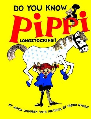 Do You Know Pippi Longstocking? by Elisabeth Kallick Dyssegaard, Ingrid Vang Nyman, Astrid Lindgren