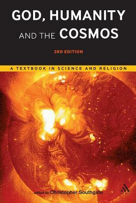 God, Humanity and the Cosmos - 3rd Edition: A Textbook in Science and Religion by 