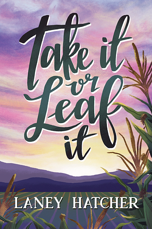 Take It or Leaf It by Laney Hatcher