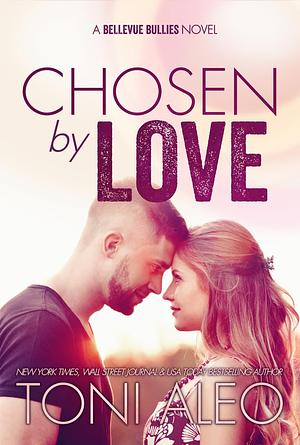 Chosen By Love by Toni Aleo