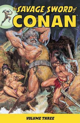 The Savage Sword of Conan, Volume 3 by Alfredo Alcalá, Tim Conrad, Barry Windsor-Smith, Frank Brunner, Carmine Infantino, Pablo Marcos, Ernie Chan, John Buscema, Gene Colan, Roy Thomas, Tony DeZúñiga