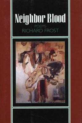 Neighbor Blood: Poems by Richard Frost