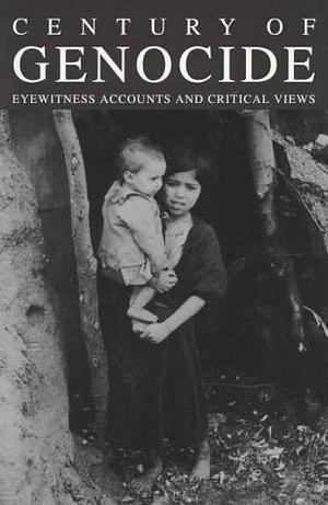 Century of Genocide: Eyewitness Accounts and Critical Views by William S. Parsons, Israel W. Charny, Samuel Totten, Samuel Totten