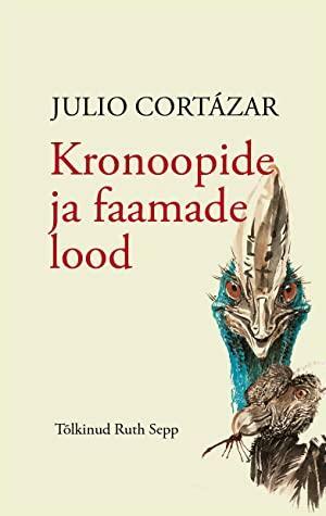 Kronoopide ja faamade lood by Julio Cortázar