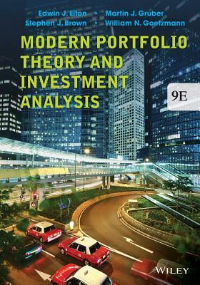 Modern Portfolio Theory and Investment Analysis by Stephen J. Brown, Edwin J. Elton, Martin J. Gruber