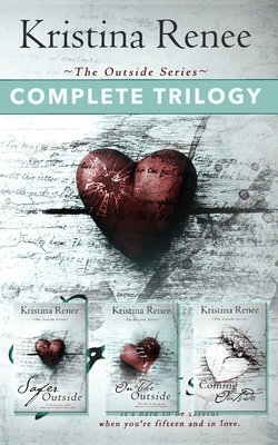 The Outside Series - Complete Trilogy: Books 1-3 by Kristina Renee