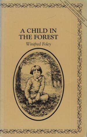 A Child in the Forest by Winifred Foley