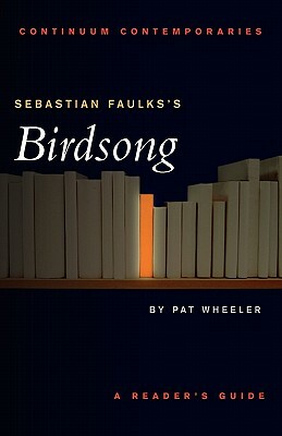 Sebastian Faulks's Birdsong by Pat Wheeler