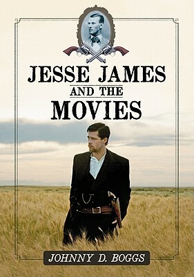 Jesse James and the Movies by Johnny D. Boggs