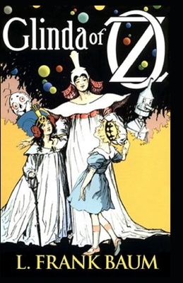 Glinda of Oz Annotated by L. Frank Baum