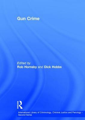 Gun Crime by Dick Hobbs