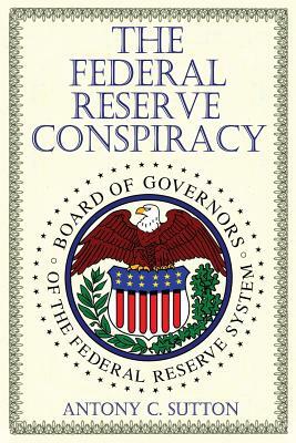 The Federal Reserve Conspiracy by Antony C. Sutton