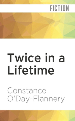 Twice in a Lifetime by Constance O'Day-Flannery