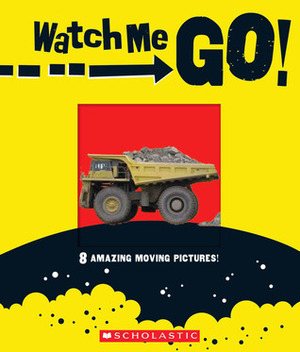 Watch Me Go! by Rebecca Young