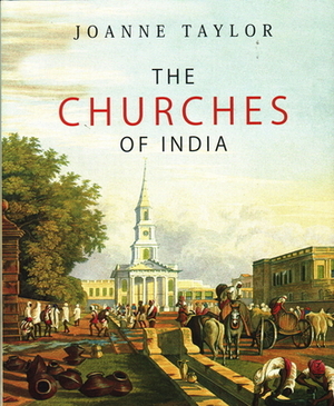 The Churches of India by Joanne Taylor