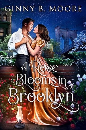 A Rose Blooms in Brooklyn by Ginny B. Moore