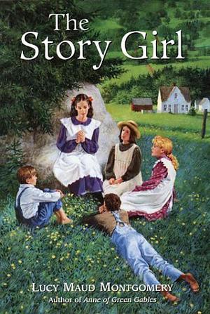 The Story Girl by L.M. Montgomery