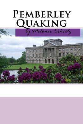 Pemberley Quaking by Melanie Schertz