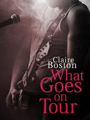 What Goes on Tour by Claire Boston
