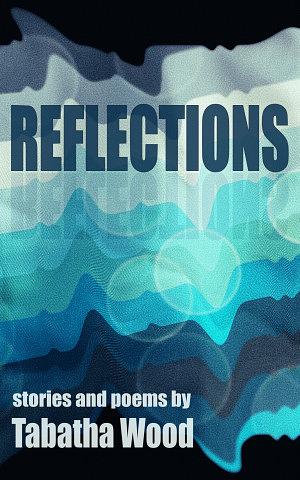Reflections by Tabatha Wood