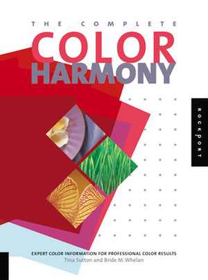 The Complete Color Harmony: Expert Color Information for Professional Color Results by Bride M. Whelan, Tina Sutton