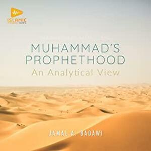 Muhammad's Prophethood: An Analytical View by Jamal A. Badawi