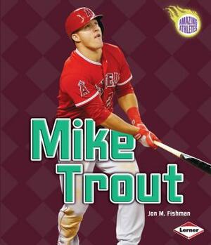 Mike Trout by Jon M. Fishman