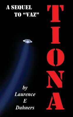 Tiona (a sequel to Vaz) by Laurence E. Dahners