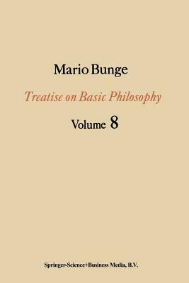 Treatise on Basic Philosophy: Ethics: The Good and the Right by Mario Bunge