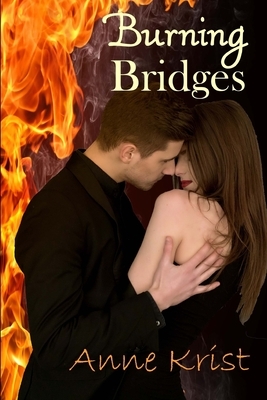 Burning Bridges by Anne Krist