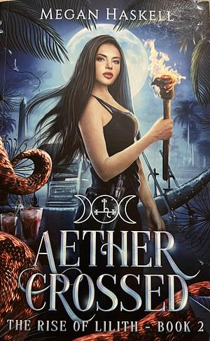 Aether Crossed: A Mythological Portal Fantasy Adventure by Megan Haskell