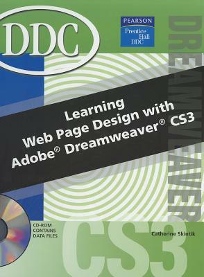 Learning Web Page Design with Dreamweaver CS3 [With CDROM] by Catherine Skintik