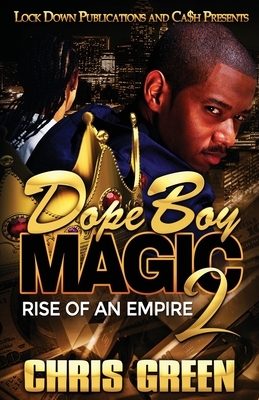 Dope Boy Magic 2: Rise of an Empire by Chris Green