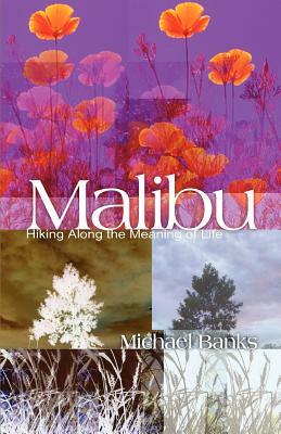 Malibu: Hiking Along the Meaning of Life by Michael Banks