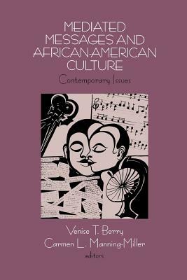 Mediated Messages and African-American Culture: Contemporary Issues by 