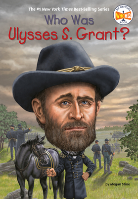 Who Was Ulysses S. Grant? by Megan Stine, Who HQ